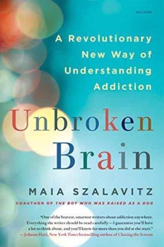 Unbroken Brain: A Revolutionary New Way of Understanding Addiction (2016)